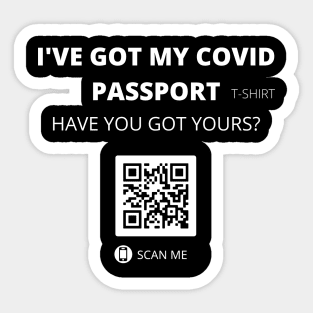 I've got my covid passport have you got yours? fun slogan Sticker